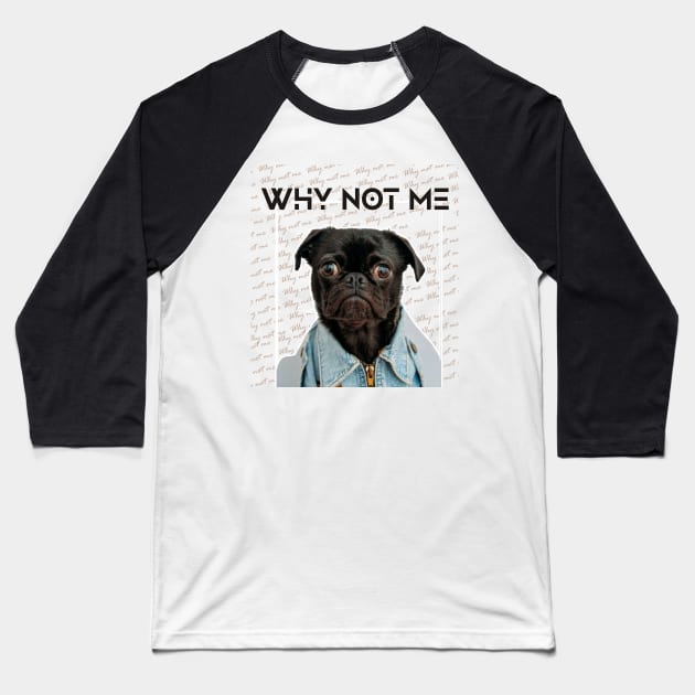 Why Not Me Baseball T-Shirt by FredMuhia